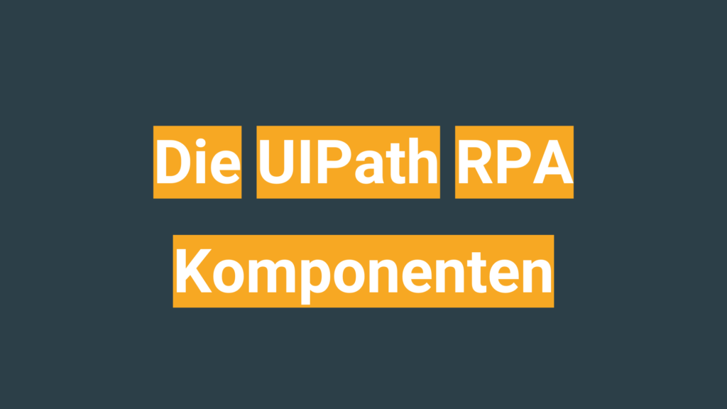 Überschrift UIPath RPA Komponenten