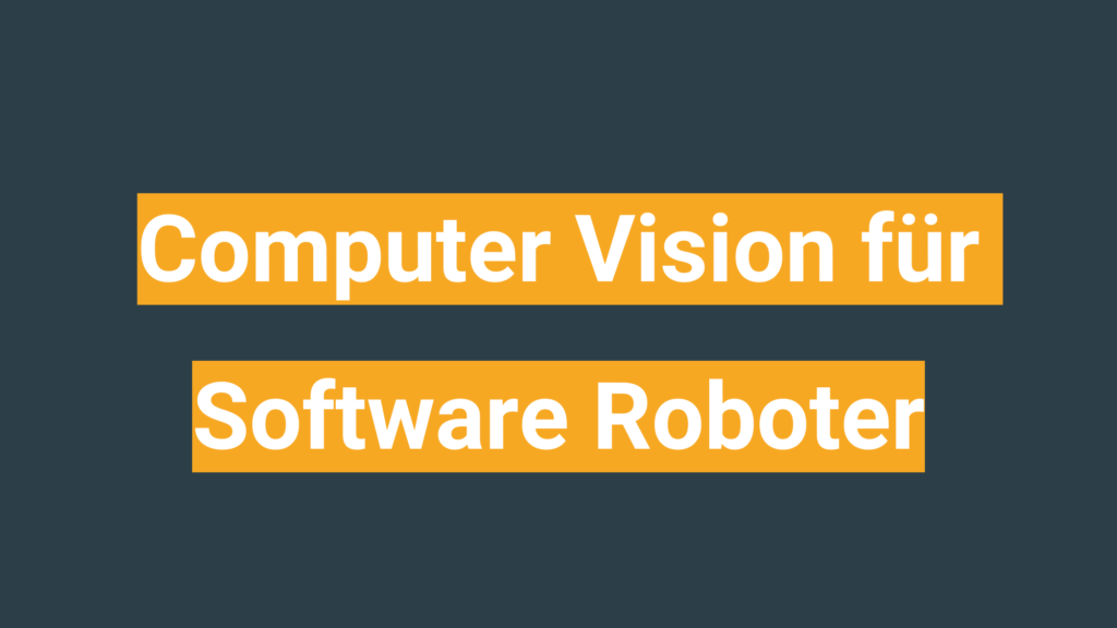 Computer Vision für Software Roboter